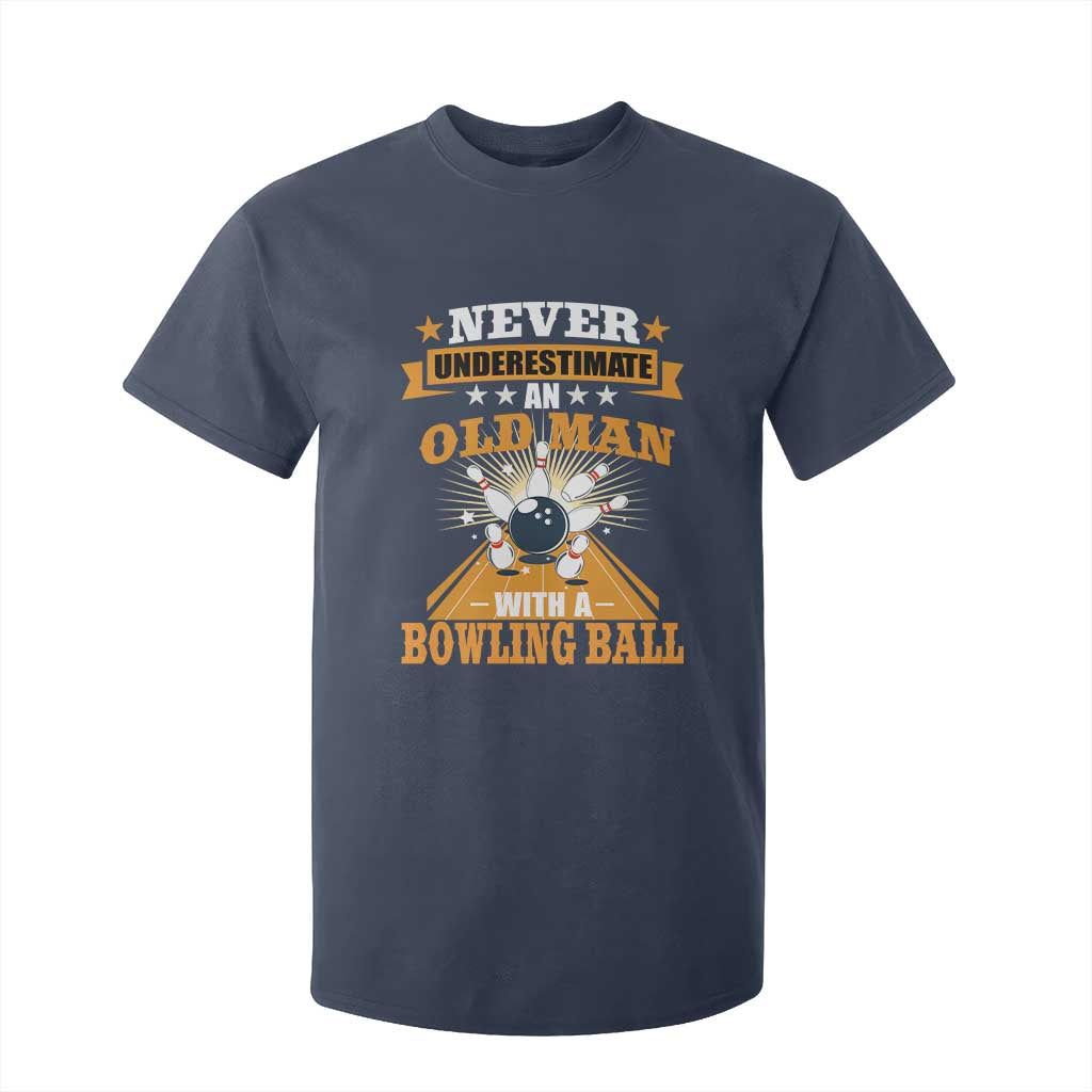 Funny Bowling T Shirt For Kid Never Underestimate Old Man Bowling Ball Mens Bowler TS02 Navy Print Your Wear