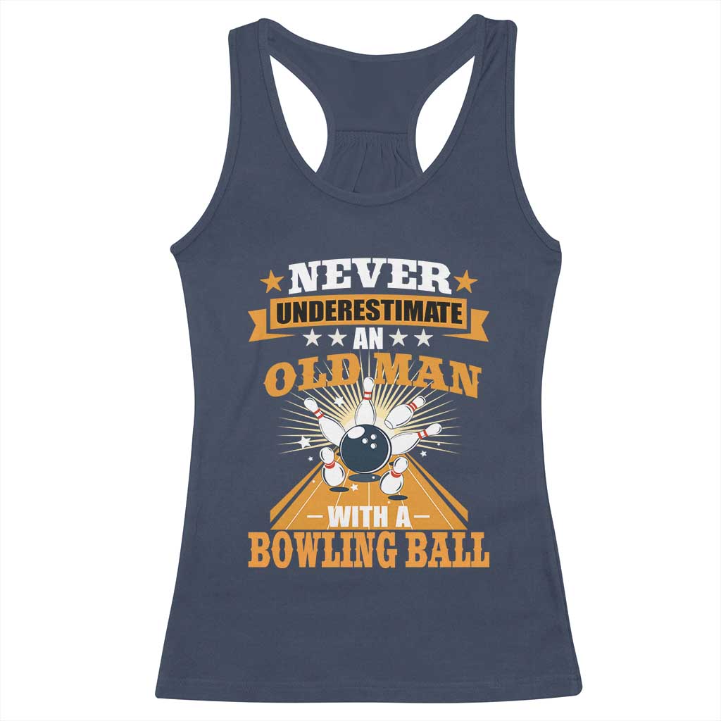 Funny Bowling Racerback Tank Top Never Underestimate Old Man Bowling Ball Mens Bowler TS02 Navy Print Your Wear