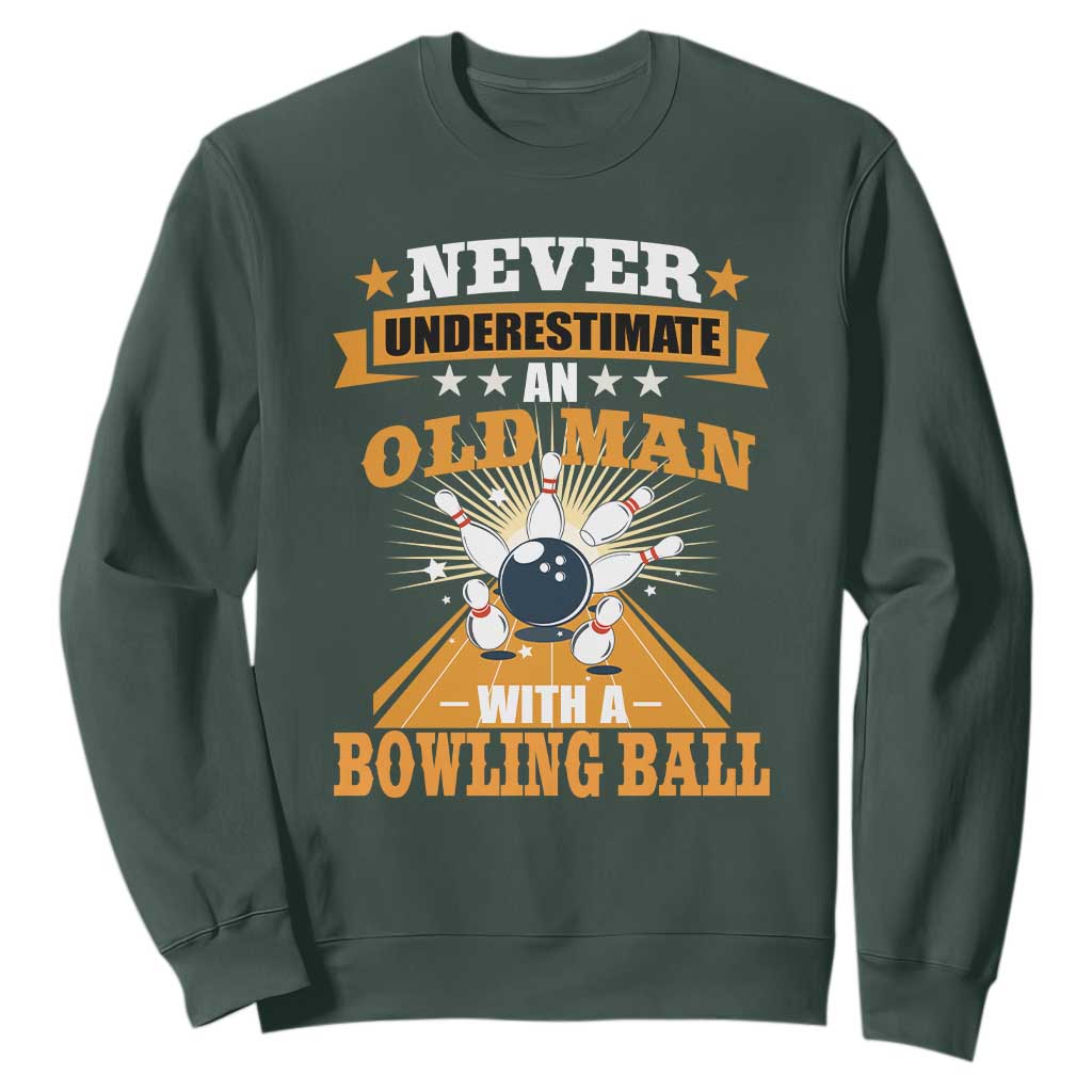 Funny Bowling Sweatshirt Never Underestimate Old Man Bowling Ball Mens Bowler TS02 Dark Forest Green Print Your Wear