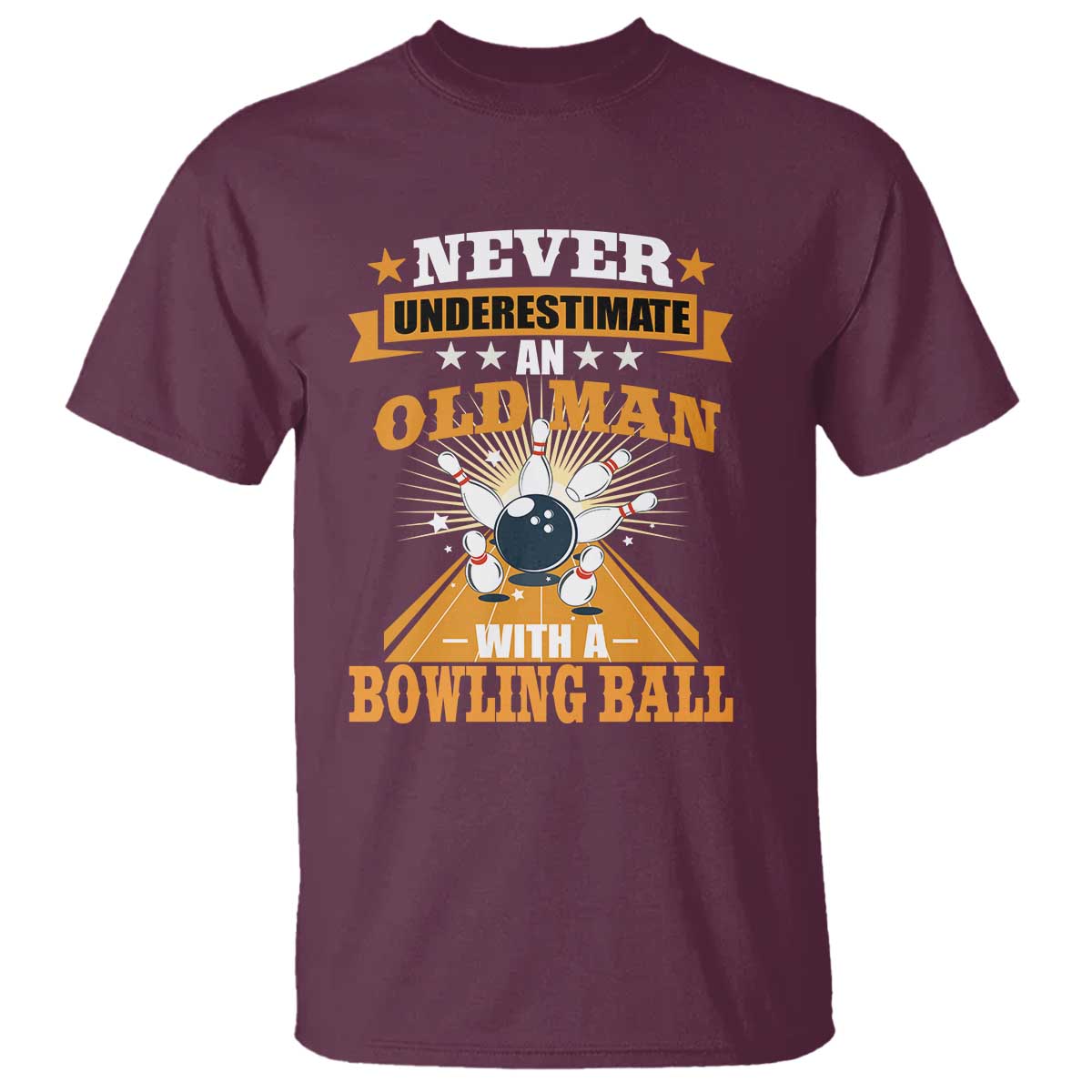 Funny Bowling T Shirt Never Underestimate Old Man Bowling Ball Mens Bowler TS02 Maroon Print Your Wear