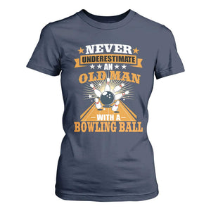 Funny Bowling T Shirt For Women Never Underestimate Old Man Bowling Ball Mens Bowler TS02 Navy Print Your Wear