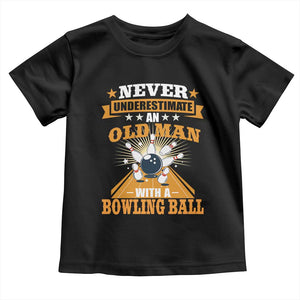 Funny Bowling Toddler T Shirt Never Underestimate Old Man Bowling Ball Mens Bowler TS02 Black Print Your Wear