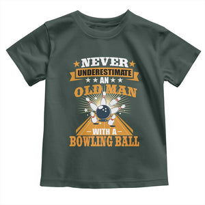 Funny Bowling Toddler T Shirt Never Underestimate Old Man Bowling Ball Mens Bowler TS02 Dark Forest Green Print Your Wear