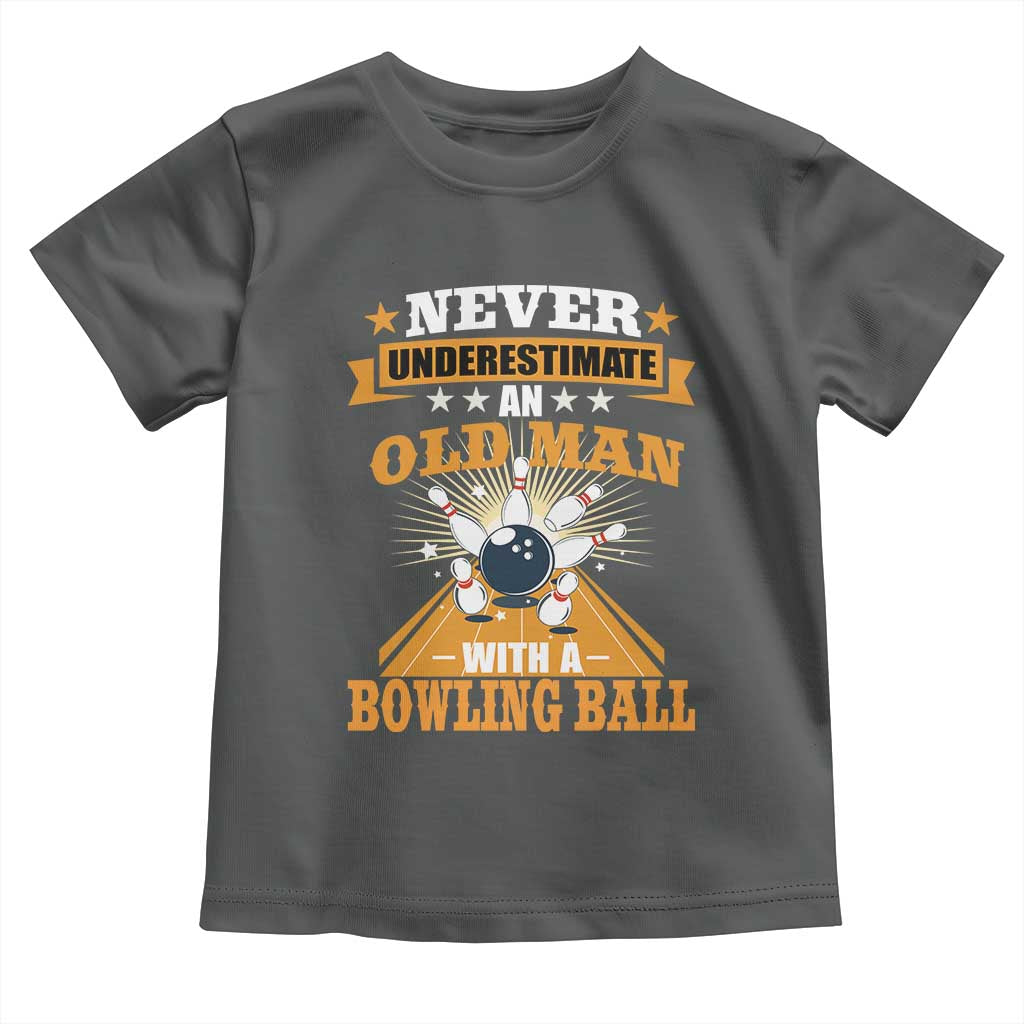 Funny Bowling Toddler T Shirt Never Underestimate Old Man Bowling Ball Mens Bowler TS02 Dark Heather Print Your Wear