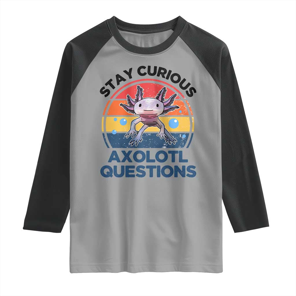 Funny Axolotl Pun Raglan Shirt I Stay Curious Axolotl Question Retro TS02 Sport Gray Black Print Your Wear