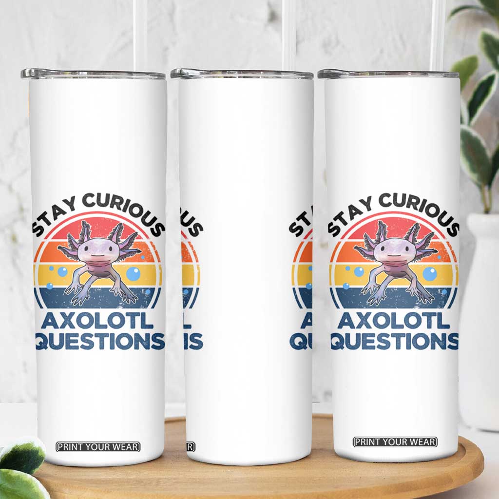Funny Axolotl Pun Skinny Tumbler I Stay Curious Axolotl Question Retro TS02 Print Your Wear