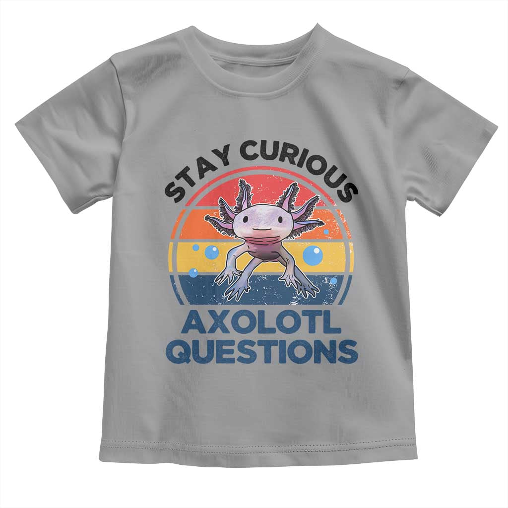 Funny Axolotl Pun Toddler T Shirt I Stay Curious Axolotl Question Retro TS02 Sport Gray Print Your Wear