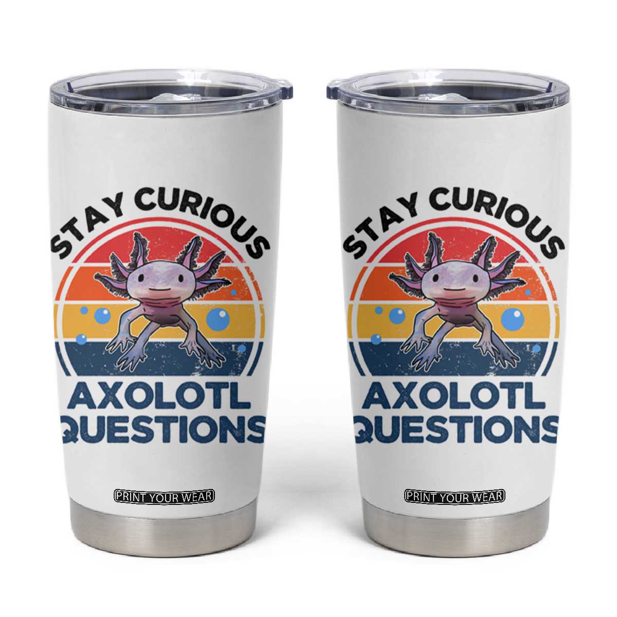 Funny Axolotl Pun Tumbler Cup I Stay Curious Axolotl Question Retro TS02 White Print Your Wear