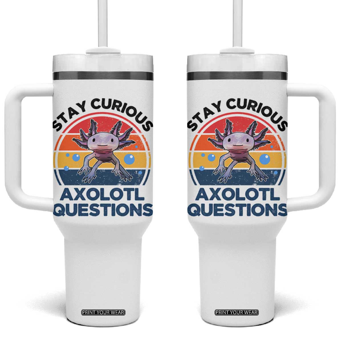 Funny Axolotl Pun Tumbler With Handle I Stay Curious Axolotl Question Retro TS02 One Size: 40 oz White Print Your Wear