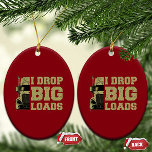 Funny Truck Driver Ceramic Ornament I Drop Big Load Funny Big Rig Semi-Trailer Dad TS02 Print Your Wear