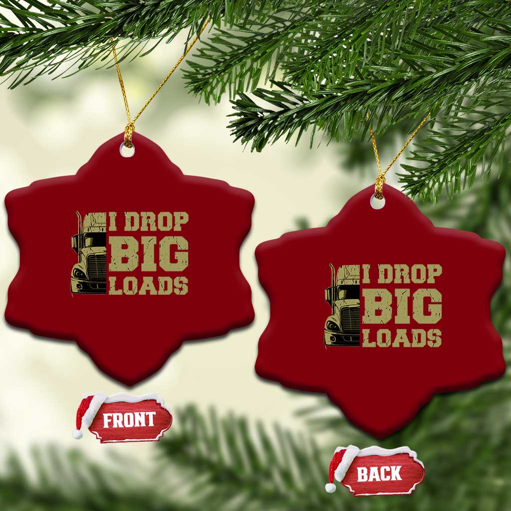 Funny Truck Driver Ceramic Ornament I Drop Big Load Funny Big Rig Semi-Trailer Dad TS02 Print Your Wear