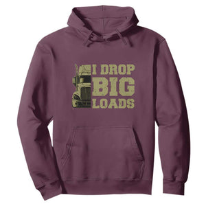 Funny Truck Driver Hoodie I Drop Big Load Funny Big Rig Semi-Trailer Dad TS02 Maroon Print Your Wear