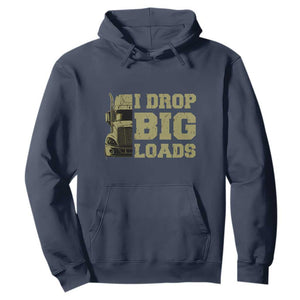 Funny Truck Driver Hoodie I Drop Big Load Funny Big Rig Semi-Trailer Dad TS02 Navy Print Your Wear