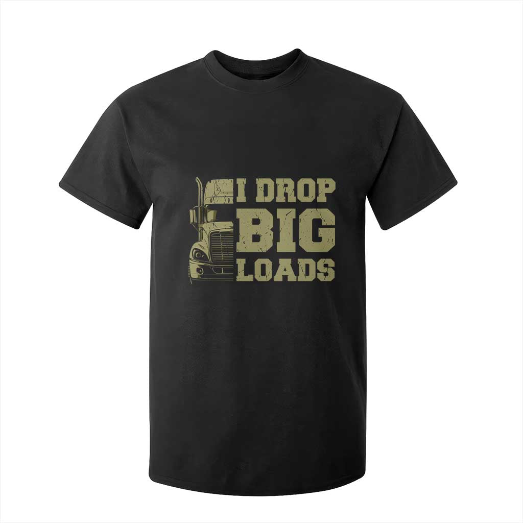 Funny Truck Driver T Shirt For Kid I Drop Big Load Funny Big Rig Semi-Trailer Dad TS02 Black Print Your Wear