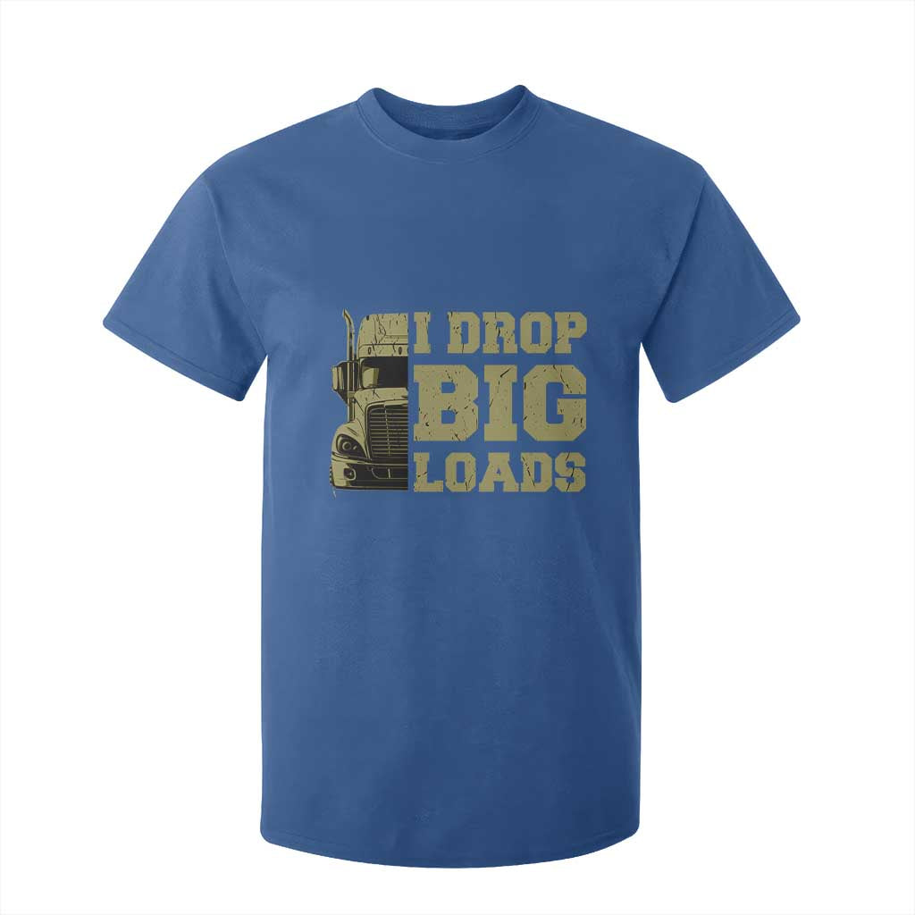 Funny Truck Driver T Shirt For Kid I Drop Big Load Funny Big Rig Semi-Trailer Dad TS02 Royal Blue Print Your Wear
