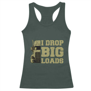 Funny Truck Driver Racerback Tank Top I Drop Big Load Funny Big Rig Semi-Trailer Dad TS02 Dark Forest Green Print Your Wear