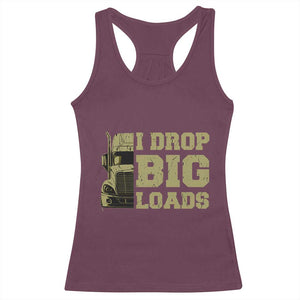 Funny Truck Driver Racerback Tank Top I Drop Big Load Funny Big Rig Semi-Trailer Dad TS02 Maroon Print Your Wear