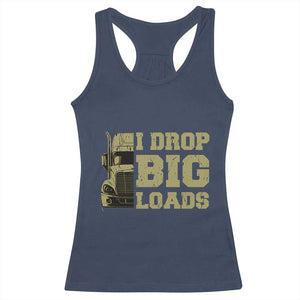 Funny Truck Driver Racerback Tank Top I Drop Big Load Funny Big Rig Semi-Trailer Dad TS02 Navy Print Your Wear