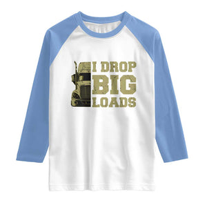 Funny Truck Driver Raglan Shirt I Drop Big Load Funny Big Rig Semi-Trailer Dad TS02 White Carolina Blue Print Your Wear