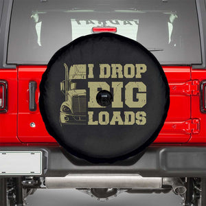 Funny Truck Driver Spare Tire Cover I Drop Big Load Funny Big Rig Semi-Trailer Dad TS02 Black Print Your Wear
