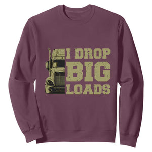 Funny Truck Driver Sweatshirt I Drop Big Load Funny Big Rig Semi-Trailer Dad TS02 Maroon Print Your Wear