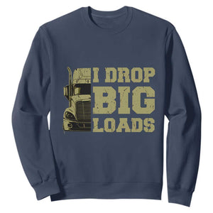 Funny Truck Driver Sweatshirt I Drop Big Load Funny Big Rig Semi-Trailer Dad TS02 Navy Print Your Wear