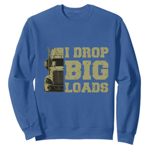 Funny Truck Driver Sweatshirt I Drop Big Load Funny Big Rig Semi-Trailer Dad TS02 Royal Blue Print Your Wear