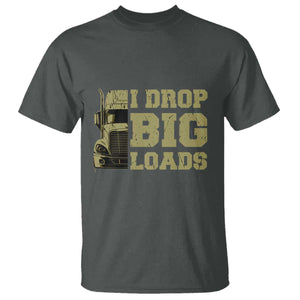 Funny Truck Driver T Shirt I Drop Big Load Funny Big Rig Semi-Trailer Dad TS02 Dark Heather Print Your Wear