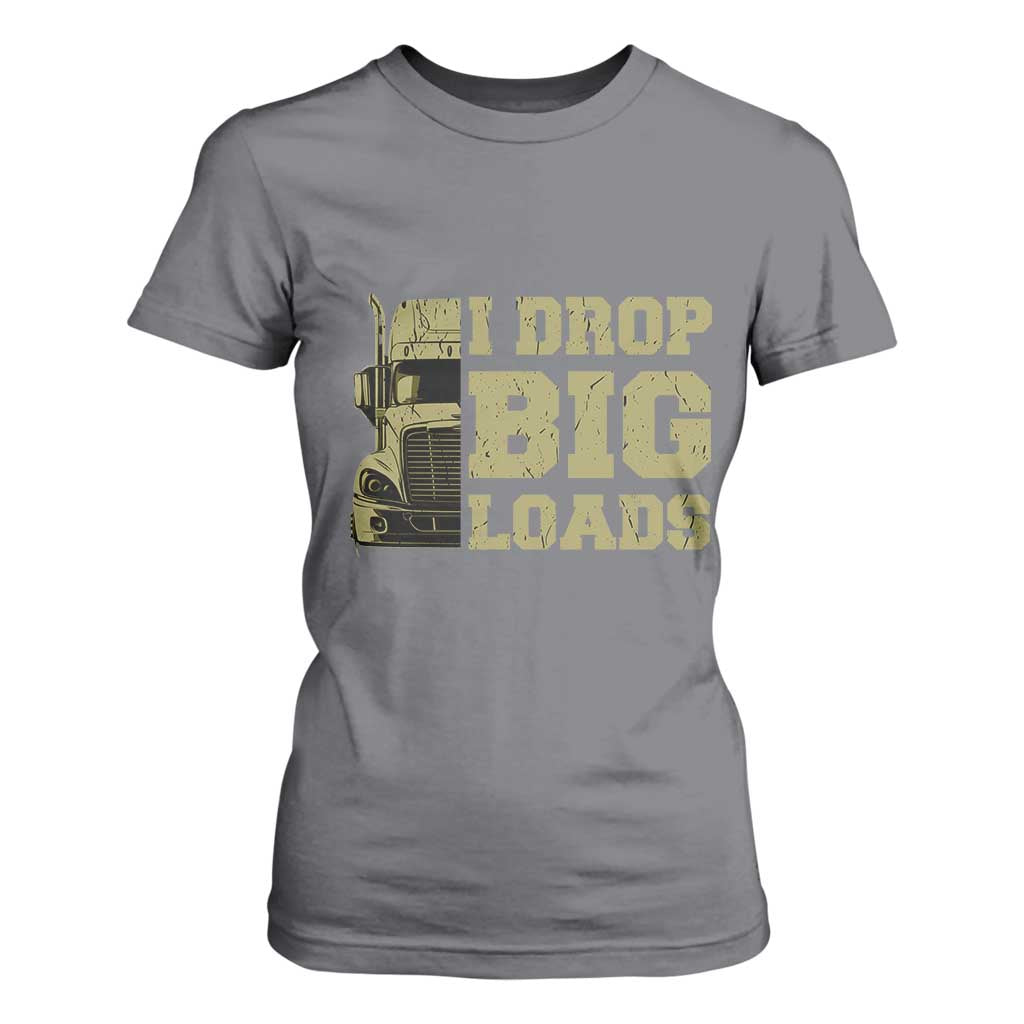 Funny Truck Driver T Shirt For Women I Drop Big Load Funny Big Rig Semi-Trailer Dad TS02 Charcoal Print Your Wear