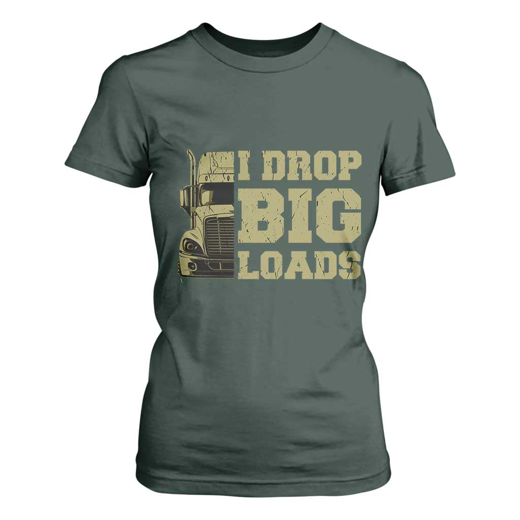 Funny Truck Driver T Shirt For Women I Drop Big Load Funny Big Rig Semi-Trailer Dad TS02 Dark Forest Green Print Your Wear