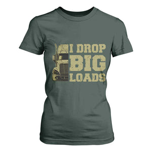 Funny Truck Driver T Shirt For Women I Drop Big Load Funny Big Rig Semi-Trailer Dad TS02 Dark Forest Green Print Your Wear