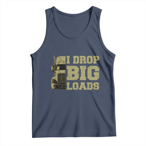 Funny Truck Driver Tank Top I Drop Big Load Funny Big Rig Semi-Trailer Dad TS02 Navy Print Your Wear