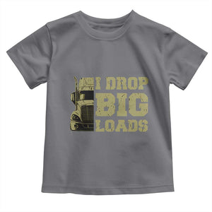 Funny Truck Driver Toddler T Shirt I Drop Big Load Funny Big Rig Semi-Trailer Dad TS02 Charcoal Print Your Wear