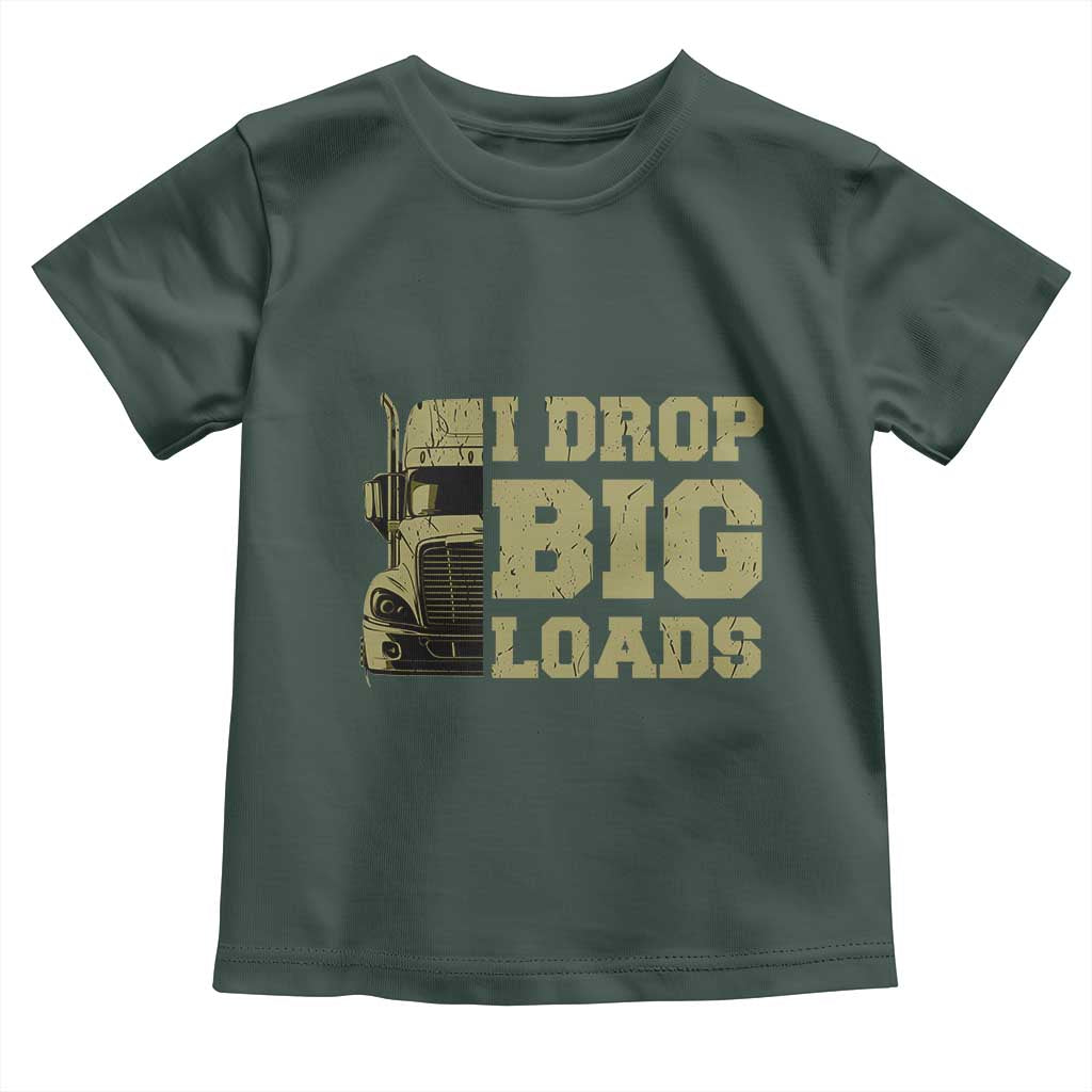 Funny Truck Driver Toddler T Shirt I Drop Big Load Funny Big Rig Semi-Trailer Dad TS02 Dark Forest Green Print Your Wear