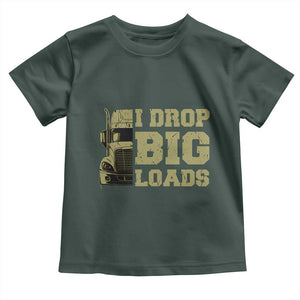 Funny Truck Driver Toddler T Shirt I Drop Big Load Funny Big Rig Semi-Trailer Dad TS02 Dark Forest Green Print Your Wear