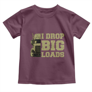 Funny Truck Driver Toddler T Shirt I Drop Big Load Funny Big Rig Semi-Trailer Dad TS02 Maroon Print Your Wear