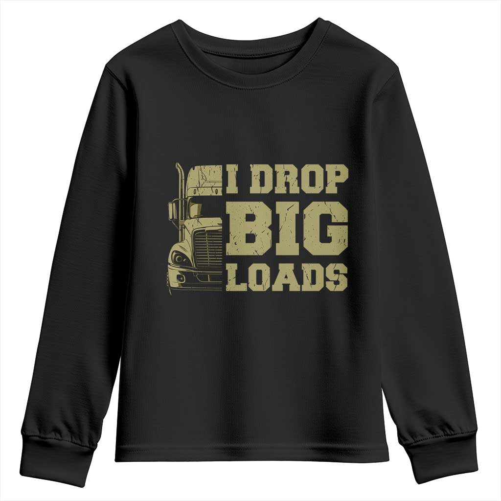 Funny Truck Driver Youth Sweatshirt I Drop Big Load Funny Big Rig Semi-Trailer Dad TS02 Black Print Your Wear