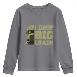 Funny Truck Driver Youth Sweatshirt I Drop Big Load Funny Big Rig Semi-Trailer Dad TS02 Charcoal Print Your Wear