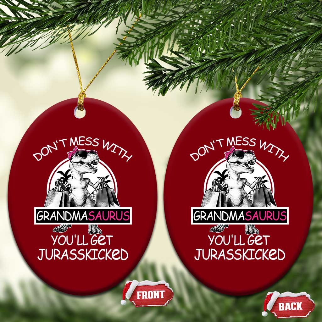 Funny Grandma Dinosaur Ceramic Ornament Dont Mess With Grandmasaurus Youll Get Jurasskicked TS02 Print Your Wear