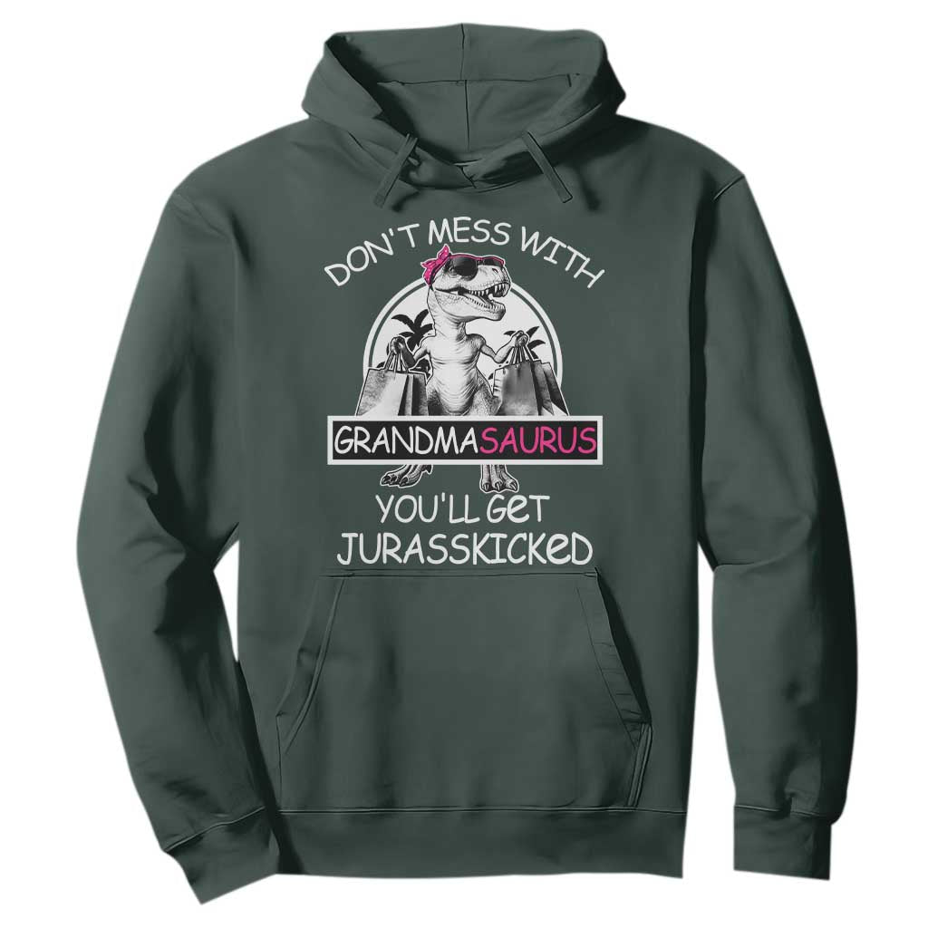 Funny Grandma Dinosaur Hoodie Dont Mess With Grandmasaurus Youll Get Jurasskicked TS02 Dark Forest Green Print Your Wear