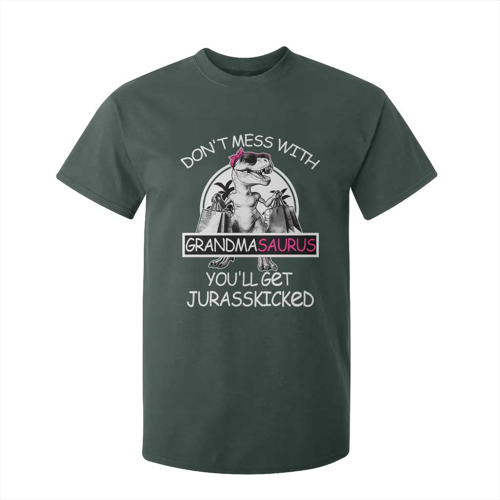 Funny Grandma Dinosaur T Shirt For Kid Dont Mess With Grandmasaurus Youll Get Jurasskicked TS02 Dark Forest Green Print Your Wear