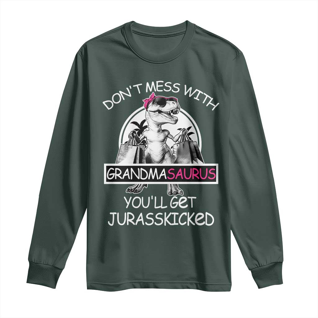 Funny Grandma Dinosaur Long Sleeve Shirt Dont Mess With Grandmasaurus Youll Get Jurasskicked TS02 Dark Forest Green Print Your Wear