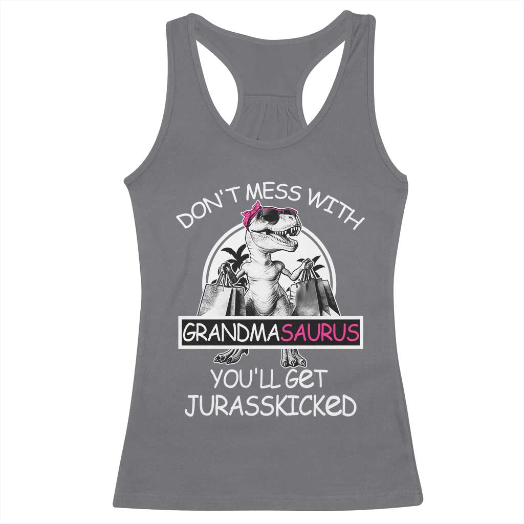 Funny Grandma Dinosaur Racerback Tank Top Dont Mess With Grandmasaurus Youll Get Jurasskicked TS02 Charcoal Print Your Wear