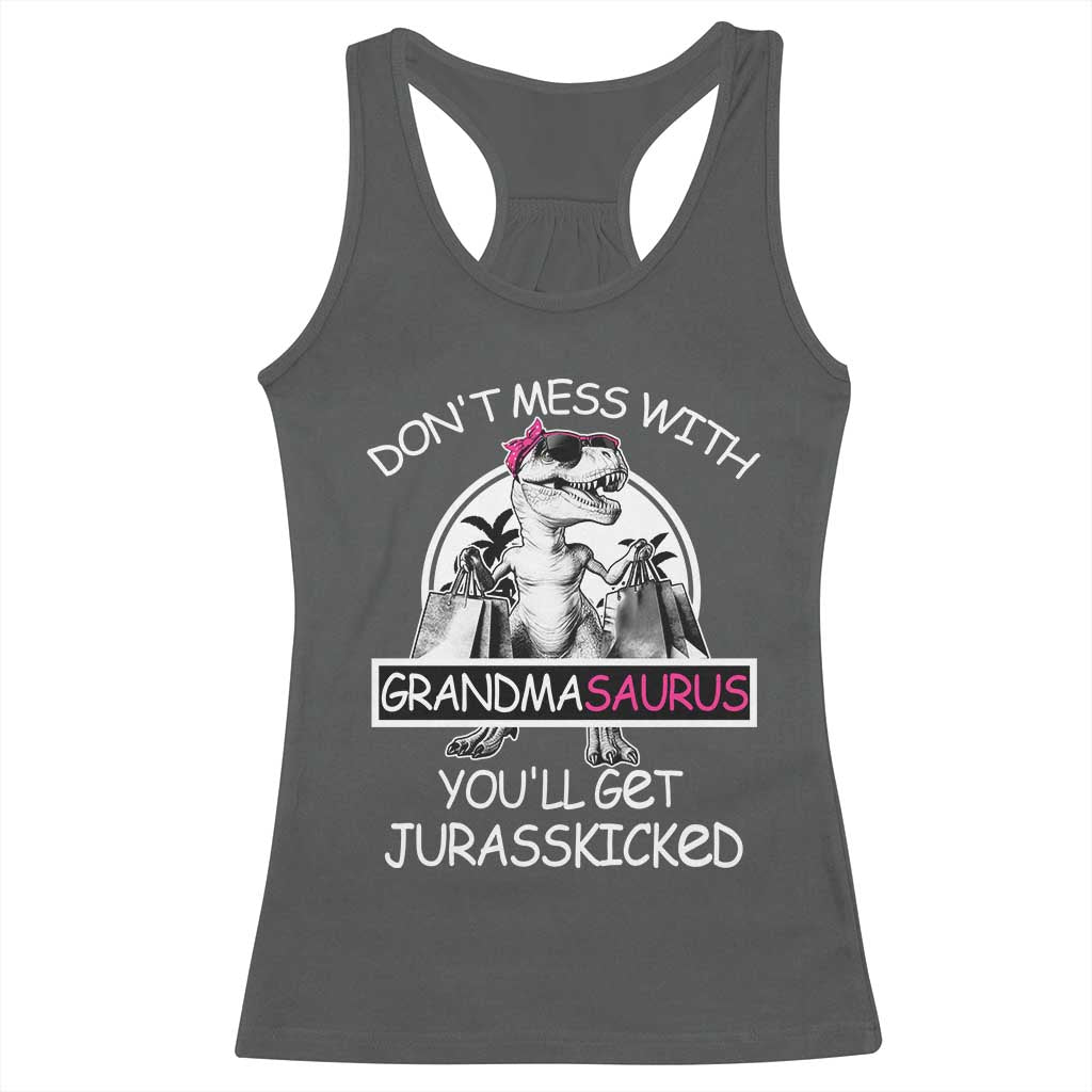 Funny Grandma Dinosaur Racerback Tank Top Dont Mess With Grandmasaurus Youll Get Jurasskicked TS02 Dark Heather Print Your Wear