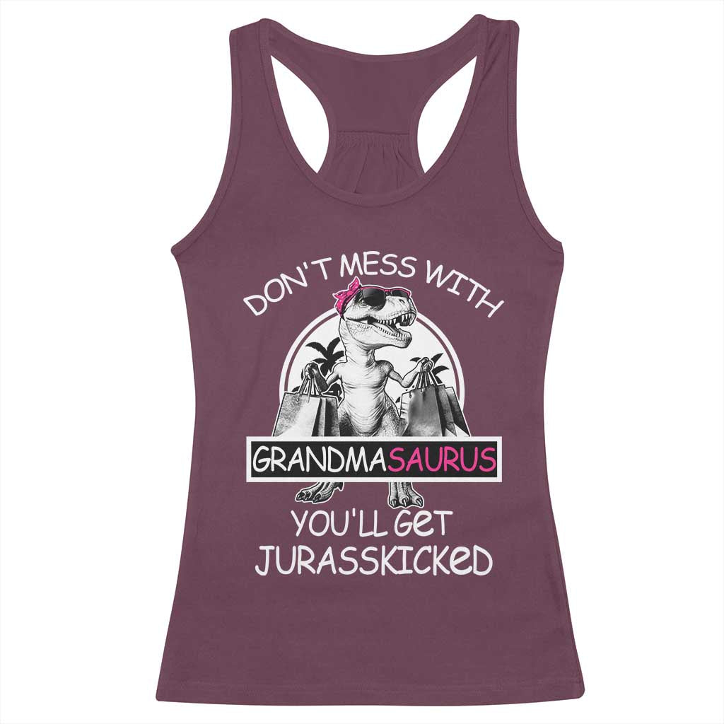 Funny Grandma Dinosaur Racerback Tank Top Dont Mess With Grandmasaurus Youll Get Jurasskicked TS02 Maroon Print Your Wear