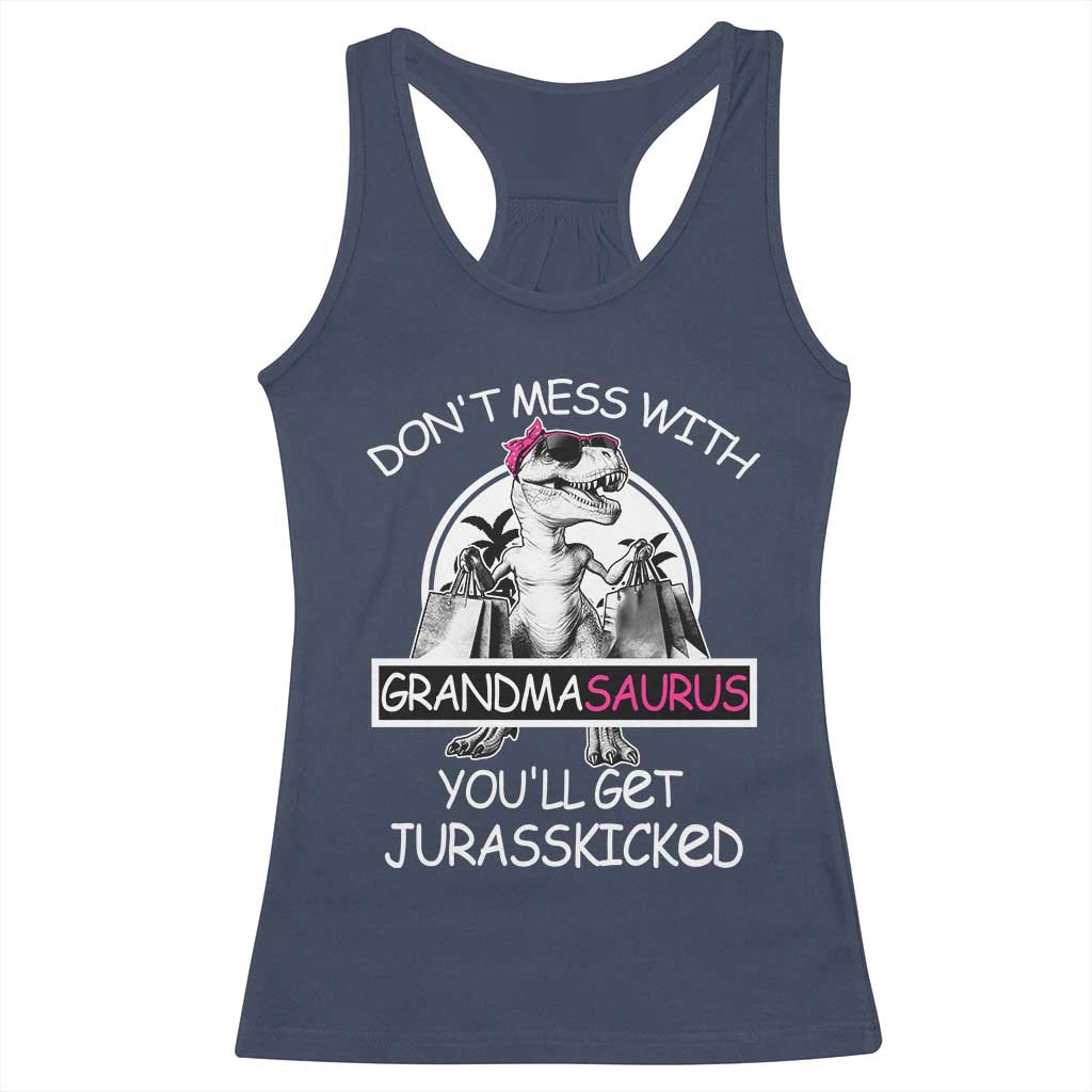 Funny Grandma Dinosaur Racerback Tank Top Dont Mess With Grandmasaurus Youll Get Jurasskicked TS02 Navy Print Your Wear