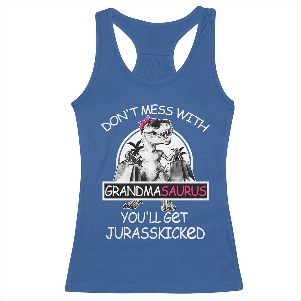 Funny Grandma Dinosaur Racerback Tank Top Dont Mess With Grandmasaurus Youll Get Jurasskicked TS02 Royal Blue Print Your Wear