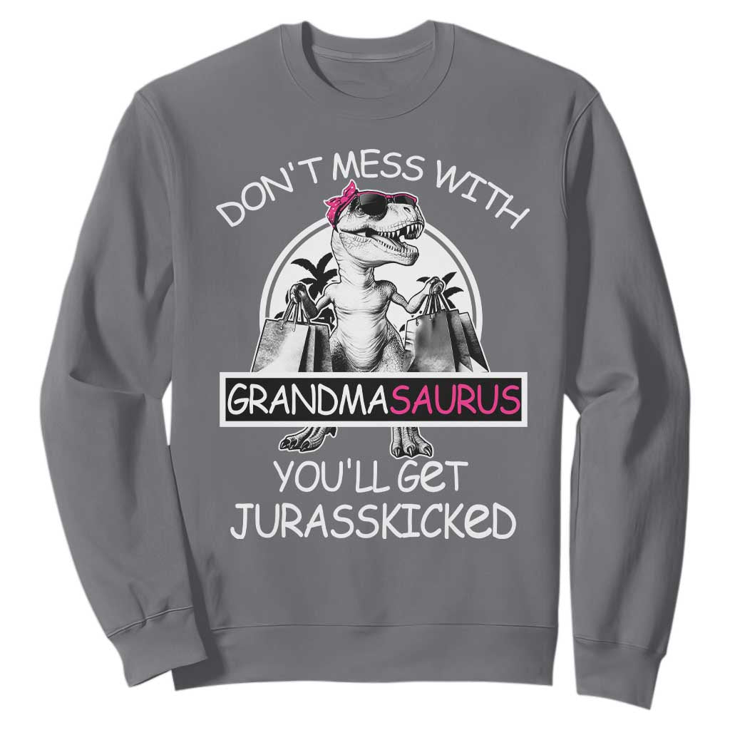 Funny Grandma Dinosaur Sweatshirt Dont Mess With Grandmasaurus Youll Get Jurasskicked TS02 Charcoal Print Your Wear