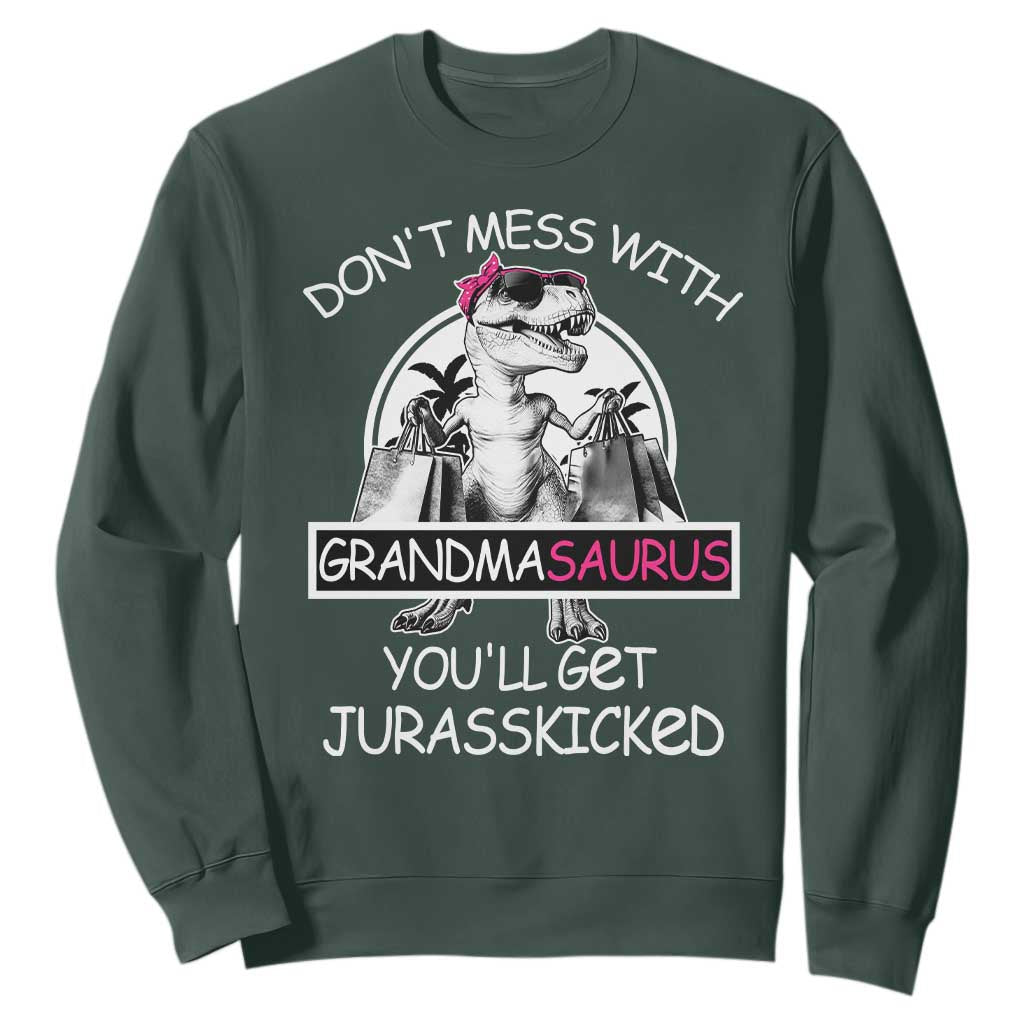 Funny Grandma Dinosaur Sweatshirt Dont Mess With Grandmasaurus Youll Get Jurasskicked TS02 Dark Forest Green Print Your Wear