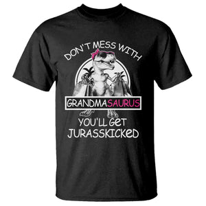 Funny Grandma Dinosaur T Shirt Dont Mess With Grandmasaurus Youll Get Jurasskicked TS02 Black Print Your Wear